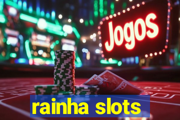 rainha slots